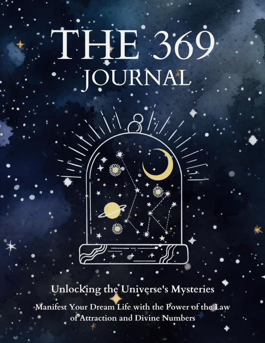 The 369 Journal: Unlocking the Power of Manifestation and the Law of Attraction